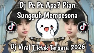 DJ PE PE APA? PIAN SUNGGUH MEMPESONA SOUND VIRAL TIKTOK BANYAK DI CARI 2026 BY NADHYFVNKY 