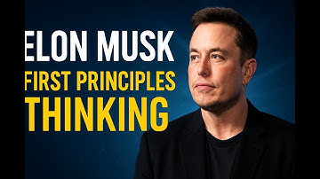 Elon Musk: First Principles Thinking in Action