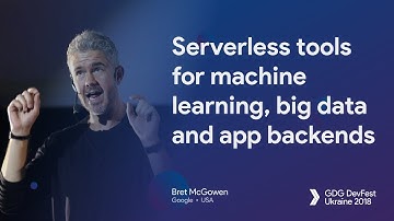Serverless tools for machine learning, big data and app backends – Bret McGowen