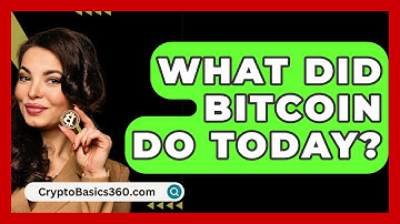 What Did Bitcoin Do Today? - CryptoBasics360.com