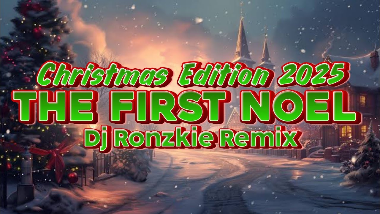 The First Noel - Christmas Edition 2025 x Dj Ronzkie Remix - YouTube