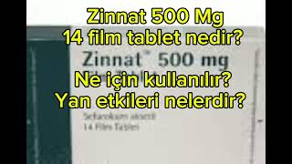 Zinnat 500 Mg 14 film tablet nedir? Ne için kullanılır? Yan etkileri nelerdir?