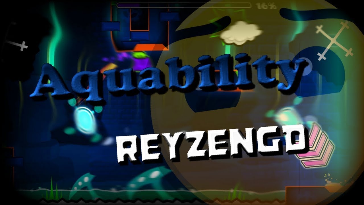 Geometry dash - Aquability by ReYzenGD (me)