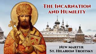 The Incarnation and Humility - St. Hilarion Troitsky