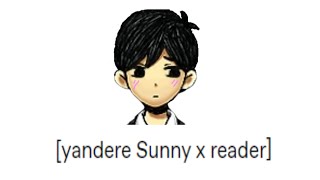 Sunny x reader - OMORI meme