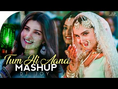 Tum Hi Aana Mashup  Marjaavaan  Dj Joy  Emotional Mashup  Bollywood Song  Sad Song 