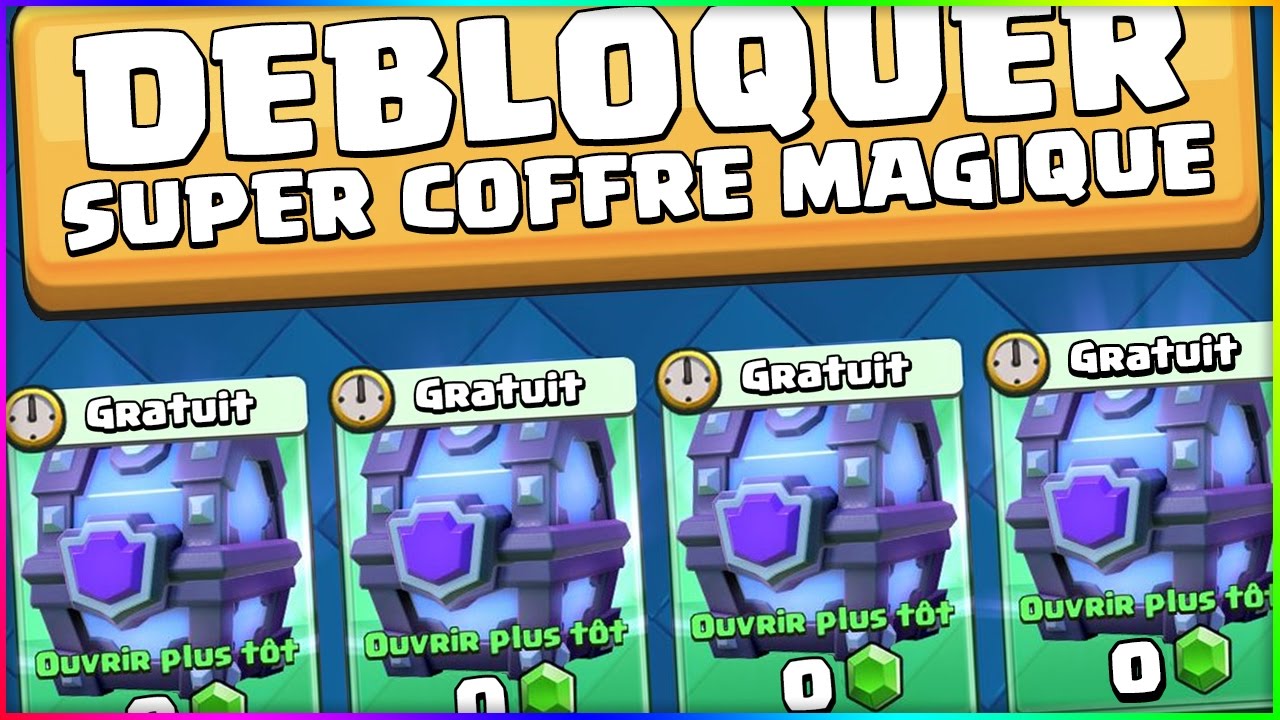 Comment Faire Pour Avoir Un Coffre Magique Dans Clash Royal
