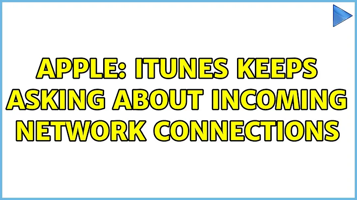 Apple: iTunes keeps asking about incoming network connections (3 Solutions!!)