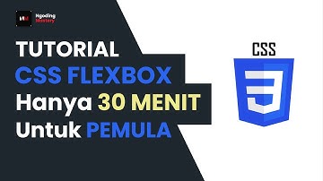 Tutorial CSS FLEXBOX hanya 30 MENIT Lengkap untuk PEMULA
