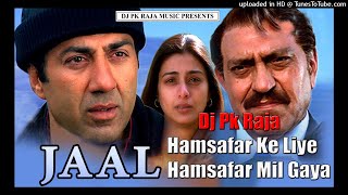 Ham Safar Ke Liye Hamsafar ( Jaal The Trip ) Dj Pk Raja Rajabari ( Www.DjPkRajaMusic.In )