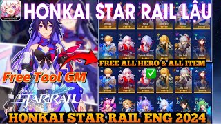 Honkai Star Rail Lậu Open New Sever Update V2.7 Full Tool GM Và Code Nhận Nhân Vật, Tài Nguyên,…