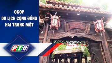 Ocop và du lịch cộng đồng: Hai trong một | PTQ