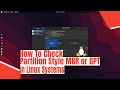 How To Check Partition Style MBR or GPT in Linux Systems
