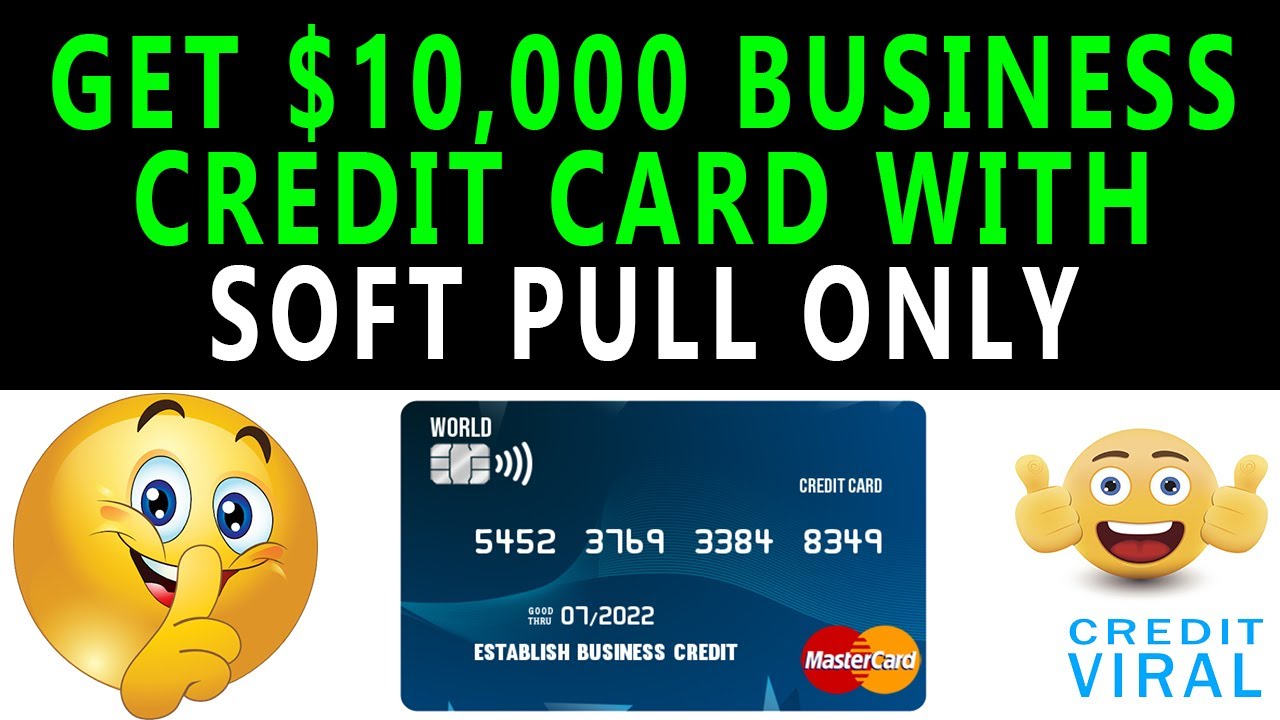 How to Get 10,000 Business Credit Card With Soft Pull