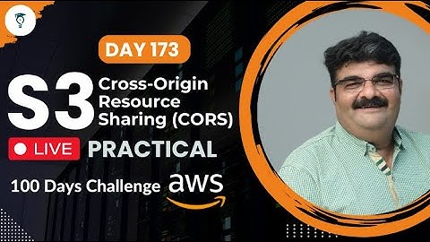 Day 173 || AWS S3 Cross-Origin Resource Sharing (CORS) Live Practical || AWS Bhavesh Atara