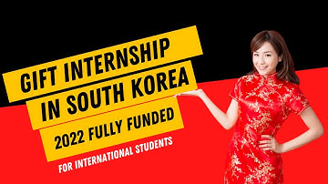 GIFT Internship South Korea 2022 Fully Funded