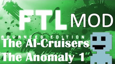 TF : FTL Mods 3 : The AI-cruisers : The Anomaly 1