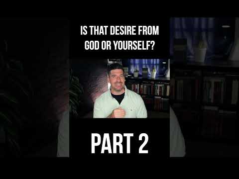 Is that Desire from God or Yourself? (Part 2)