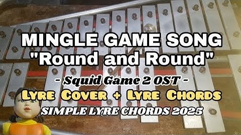 MINGLE GAME SONG "ROUND AND ROUND" - SQUID GAME 2 OST - LYRE COVER + LYRE CHORDS 2025