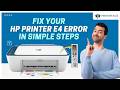 How to Fix E4 Error HP Printer? | Printer Tales