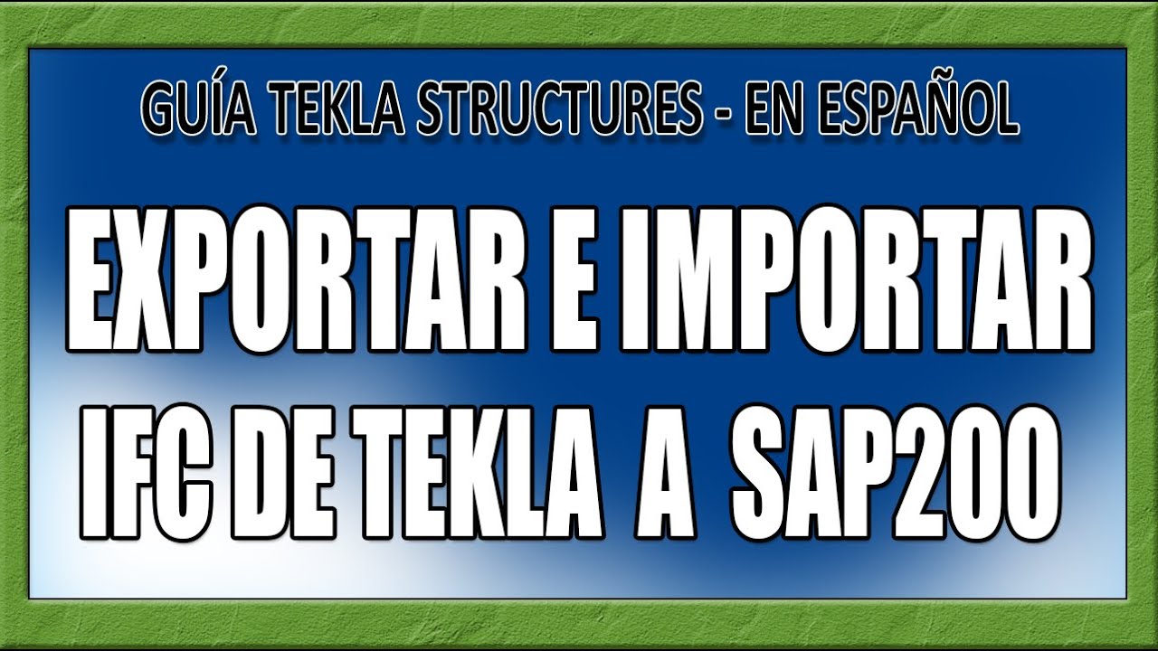 Gu a De Ayuda Exportar IFC Con Tekla E Importar Con SAP2000 Y Gu a de ayuda exportar ifc con tekla e importar con sap2000 y