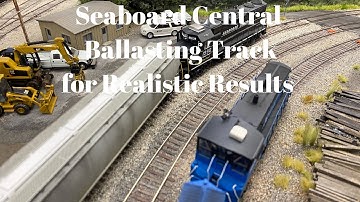 Seaboard Central - Ballasting Track for Realistic Results