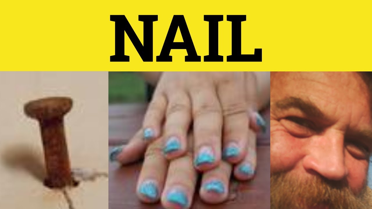 🔵 Nail - Slang - Nail Meaning - Nail Explanation - Nail Examples - British  English Pronunciation - YouTube