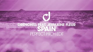 Drenchill feat. Jermaine Fleur  - Spain (Perfect Pitch Edit)