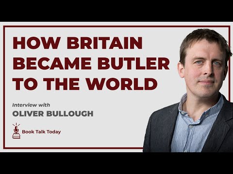 Butler To The World: How Britain Serves Oligarchs & Kleptocrats: Interview with Oliver Bullough