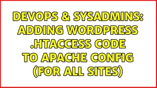DevOps & SysAdmins: Adding Wordpress .htaccess code to Apache config (for all sites)