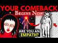 The EMPATH Is About to Enter the Biggest COMEBACK of Their LIFE!