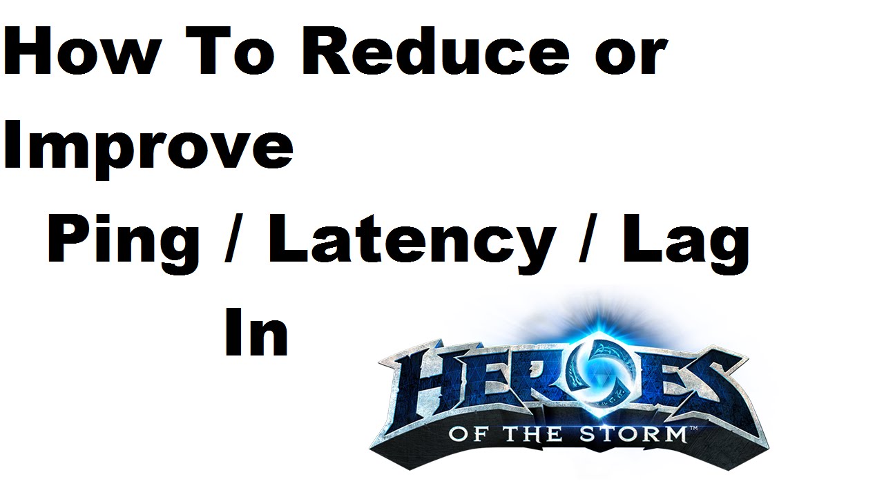 How To Reduce or Improve Ping / Latency / Lag in Heroes of the Storm [Tutorial] - YouTube