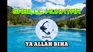 SABILUL MUKHTAR - YA ALLAH BIHA
