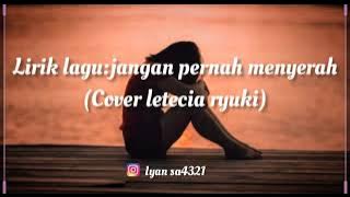 Lirik lagu Tuhan tak pernah janji langit selalu biru (jangan pernah menyerah)cover letecia ryuki