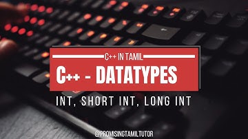 C++ Data Types| Int, Short int, Long int, signed/unsigned int |C++ in Tamil