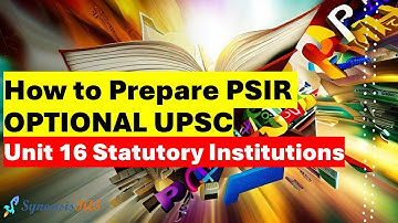 How to Prepare PSIR Optional UPSC Unit 16 Statutory Institutions/Commissions by Riddhi Sharma