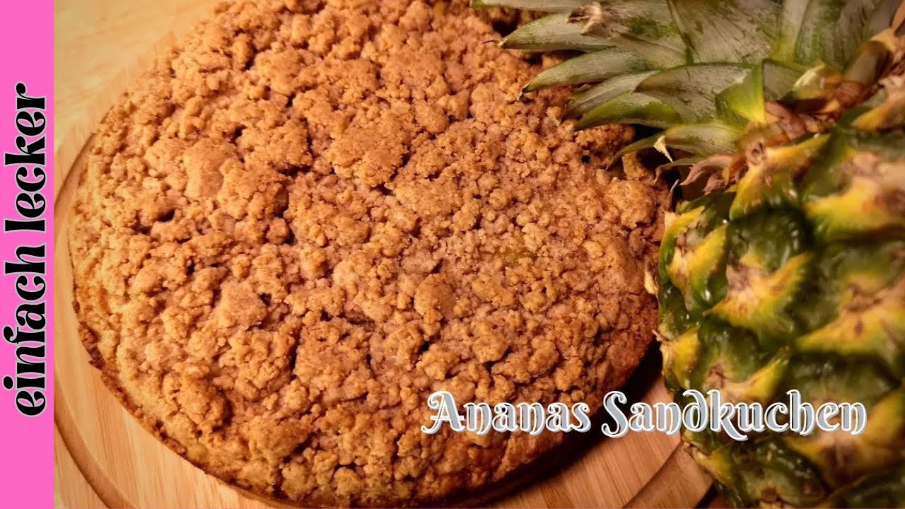 Ananas Sandkuchen Fruchtige Eleganz – ein himmlisches Kuchen Erlebnis ...