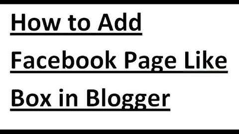 How to Add Facebook Page Like Box in Blogger