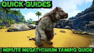 Ark Quick Guides - Megatherium - The 1 Minute Taming Guide