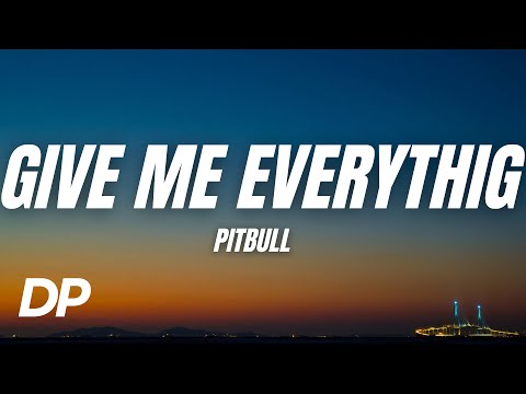 Pitbull - Give Me Everything (Lyrics) ft. Ne-Yo, Afrojack & Nayer