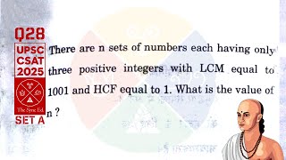 CSAT 2025 set A Q28: There are n sets of numbers having 3 positive integers with LCM=1001 & HCF = 1
