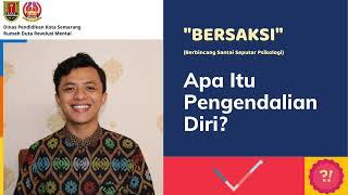 'BERSAKSI' - Tema : Pentingnya Pengendalian Diri (Self - Control)