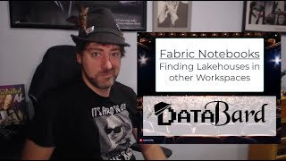 Microsoft Fabric Notebook - Finding lakehouses in other Workspaces