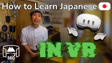 Learn Japanese in VR? Yes You Can with Dynamic Languages | 360 3D Immersion | Learn a New Life Skill