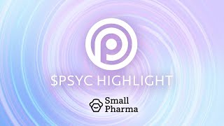 $PSYC Highlights on Small Pharma
