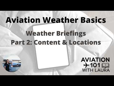 Basic Aviation Meteorology & Weather: Pilots & Dispatchers: Weather Briefings 2: Content & Locations