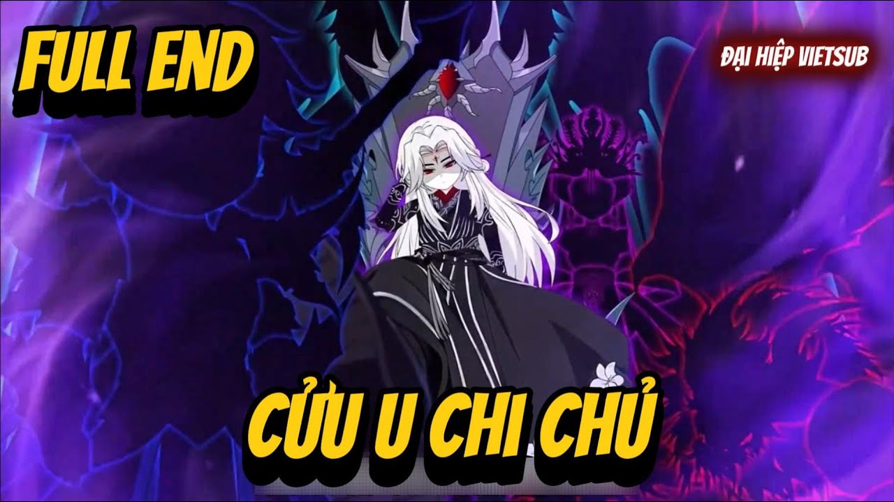 FULL END | Cửu U Chi Chủ | Đại Hiệp vietsub