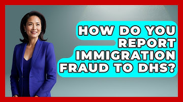 How Do You Report Immigration Fraud To DHS? - Middle East Migraters