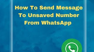 How To Send Message To Unsaved Number From WhatsApp|| DRSM Tech Channel screenshot 2