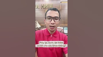 Máy lọc nước ion kiềm có tốt cho sức khỏe không? #maylocnuoc #ledinhvinh